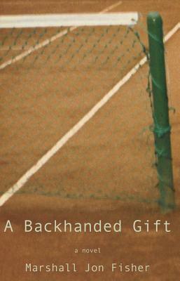 A Backhanded Gift by Marshall Jon Fisher