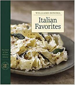 Italian Favorites: The Best of Williams-Sonoma Kitchen Library by Allan Rosenberg, Chuck Williams