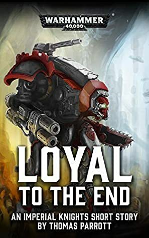 Loyal to the End by Thomas Parrott