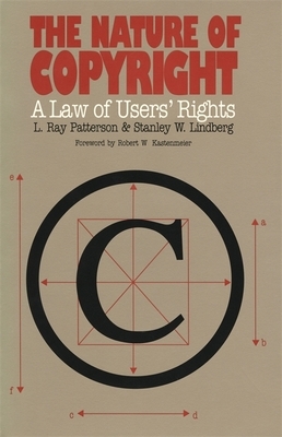 The Nature of Copyright by L. Ray Patterson, Stanley W. Lindberg