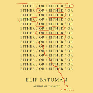 Either/Or by Elif Batuman