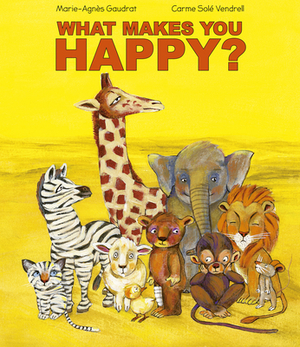 What Makes You Happy? by Marie-Agnès Gaudrat