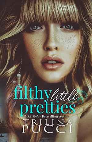 Filthy Little Pretties by Trilina Pucci