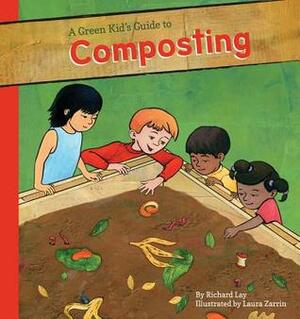 Green Kid's Guide to Composting by Richard Lay