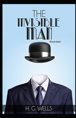 The Invisible Man Illustrated by H.G. Wells