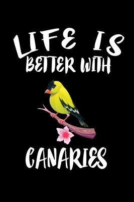 Life Is Better With Canaries: Animal Nature Collection by Marko Marcus