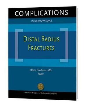 Distal Radius Fractures by Thomas J. Graham, Steven L. Friedman