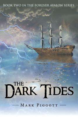 The Dark Tides: Book Two in the Forever Avalon Series by Mark Piggott