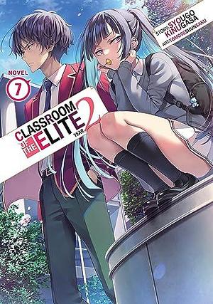 Classroom of the Elite: Year 2 (Light Novel) Vol. 7 by Syougo Kinugasa, Tomoseshunsaku