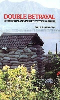 Double Betrayal: Repression and Insurgency in Kashmir by Paula R. Newberg, Masashi Nishihara