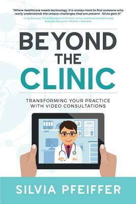 Beyond the Clinic: Transforming your practice with video consultations by Silvia Pfeiffer