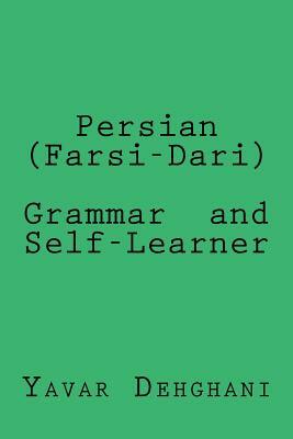 Persian (Farsi-Dari) Grammar and Self-Learner by Yavar Dehghani