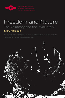 Freedom and Nature: The Voluntary and the Involuntary by Paul Ricoeur