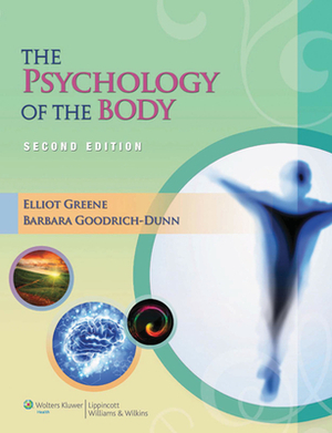 The Psychology of the Body by Barbara Goodrich-Dunn, Elliot Greene
