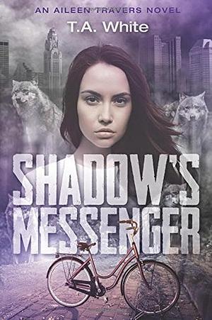 Shadow's Messenger by T.A. White