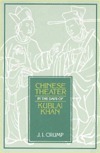 Chinese Theater in Days of Kublai Khan by J.I. Crump