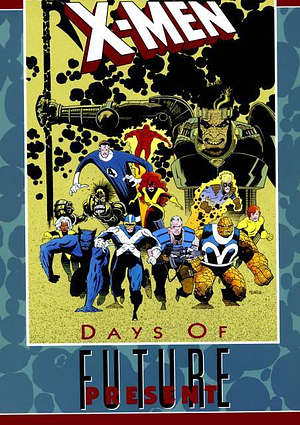 X-Men: Days of Future Present by Chris Claremont