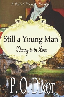 Still a Young Man: Darcy Is In Love by P.O. Dixon