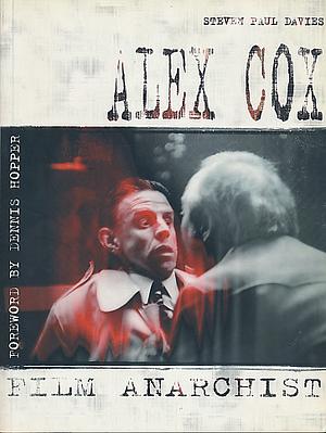 Alex Cox: Film Anarchist by Steven Paul Davies