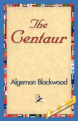 The Centaur by Algernon Blackwood