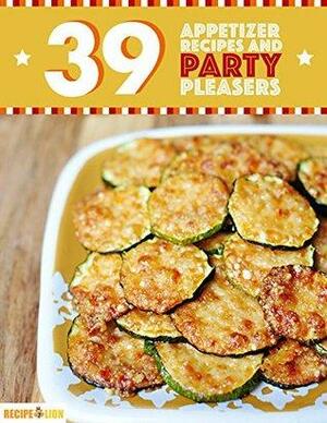 39 Appetizer Recipes And Party Pleasers by Prime Publishing