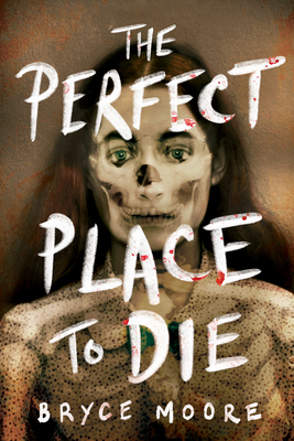 The Perfect Place to Die by Bryce Moore