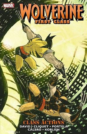Wolverine: First Class, Vol. 5: Class Actions by Peter David