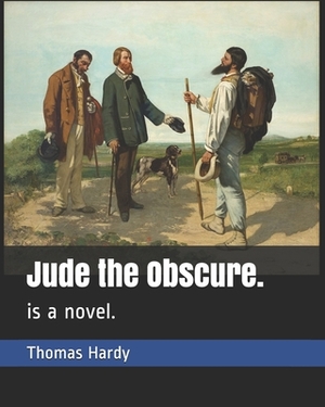 Jude the Obscure.: is a novel. by Thomas Hardy