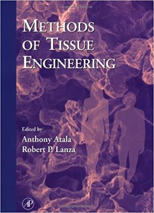 Methods Of Tissue Engineering by Anthony Atala, Robert Lanza