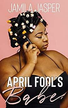April Fool's Babe by Jamila Jasper