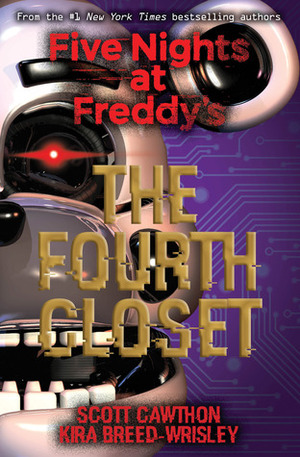 Five Nights at Freddy's #3: The Fourth Closet by Scott Cawthon