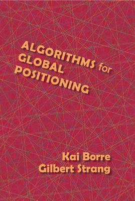Algorithms for Global Positioning by Kai Borre, Gilbert Strang