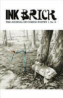 Ink Brick: the Journal of Comics Poetry, Issue No. 8 by Alexander Rothman