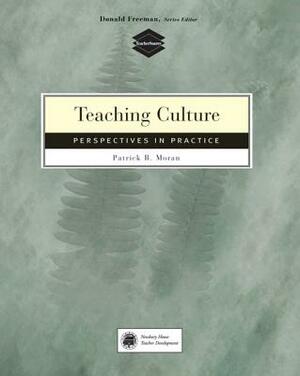 Teaching Culture: Perspectives in Practice by Patrick Moran