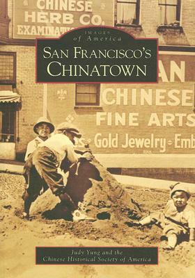 San Francisco's Chinatown by Chinese Historical Society of America, Judy Yung