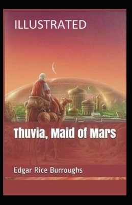 Thuvia, Maid of Mars Illustrated by Edgar Rice Burroughs