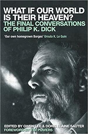 What If Our World Is Their Heaven? by Philip K. Dick, Gwen Lee, Doris Elaine Sauter