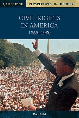 Civil Rights in America, 1865-1980 by Ron Field