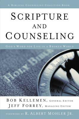 Scripture and Counseling: God's Word for Life in a Broken World by Bob Kellemen