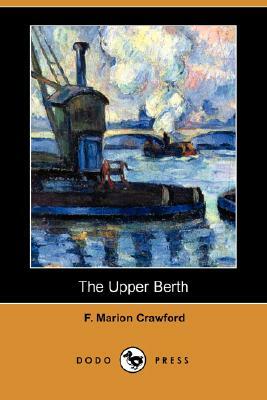 The Upper Berth (Dodo Press) by F. Marion Crawford