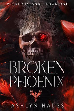 Broken Phoenix  by Ashlyn Hades