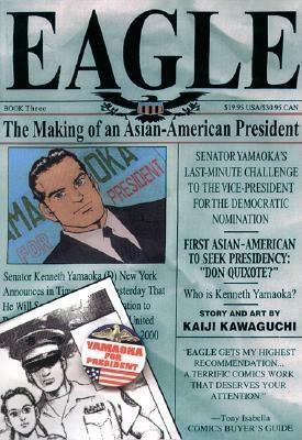 Eagle: The Making Of An Asian American President, Book 3 by Kaiji Kawaguchi