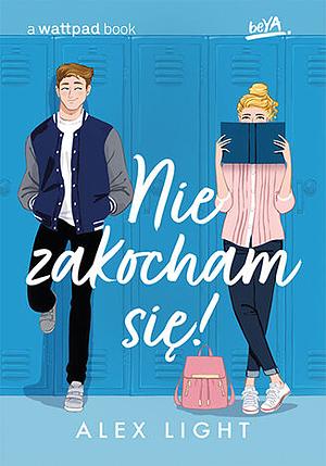 Nie zakocham się! by Alex Light