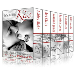 It's In His Kiss Boxed Set by Sabrina Lacey, Kimball Lee, Ava Claire, Ellie Meade, Ashley Blake, Rosalind James