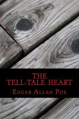 The Tell-Tale Heart by Edgar Allan Poe