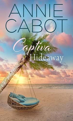 Captiva Hideaway by Annie Cabot, Annie Cabot