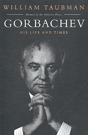 Gorbachev by William Taubman, William Taubman