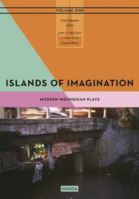 Islands of Imagination I: Modern Indonesian Drama by 