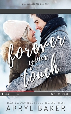 Forever Your Touch - Anniversary Edition by Apryl Baker