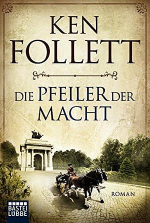 Die Pfeiler der Macht by Ken Follett